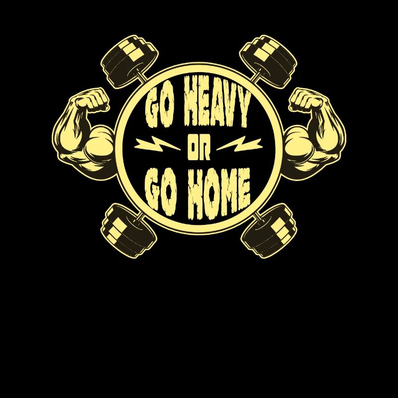 Go heavy or go Home