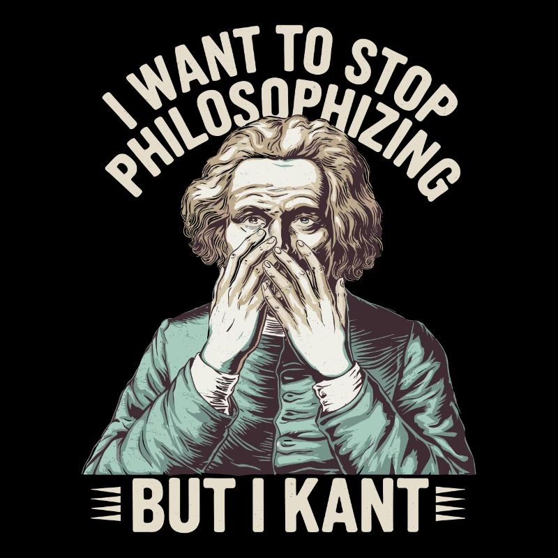 Je veux arrêter de philosopher mais je kant - Drôle