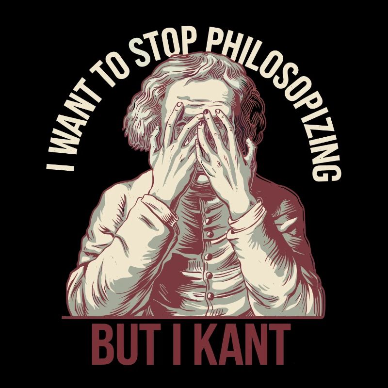 Je veux arrêter de philosopher mais je kant - Drôle