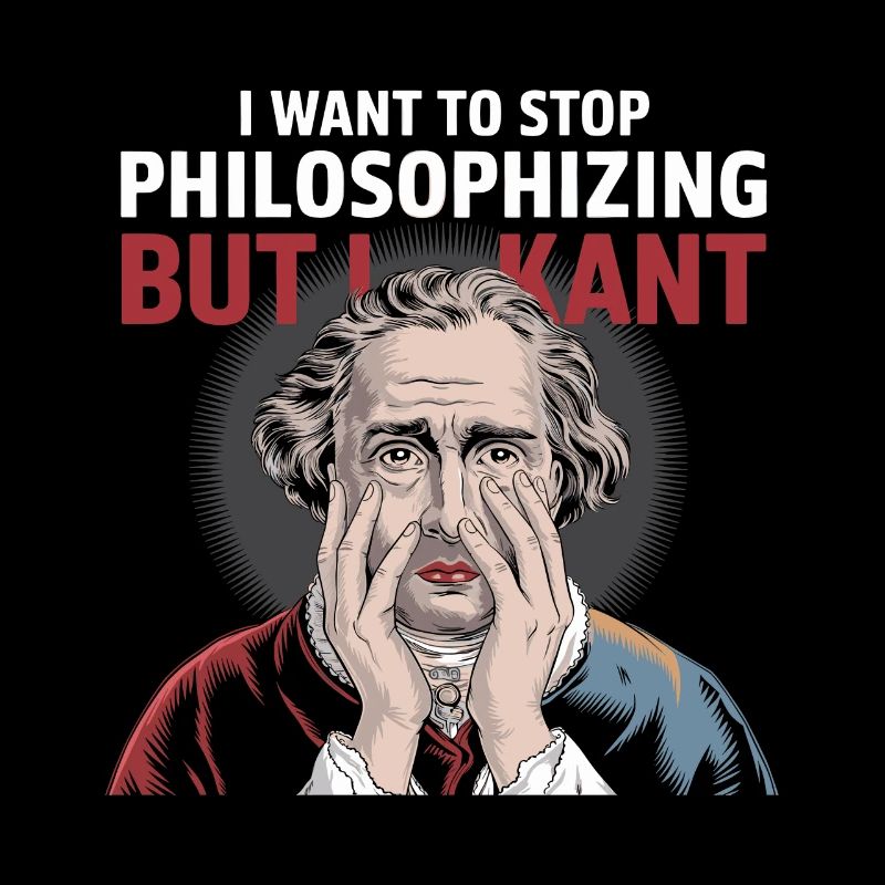 Je veux arrêter de philosopher mais je kant - Drôle