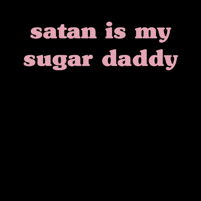 Satan Is My Sugar Daddy