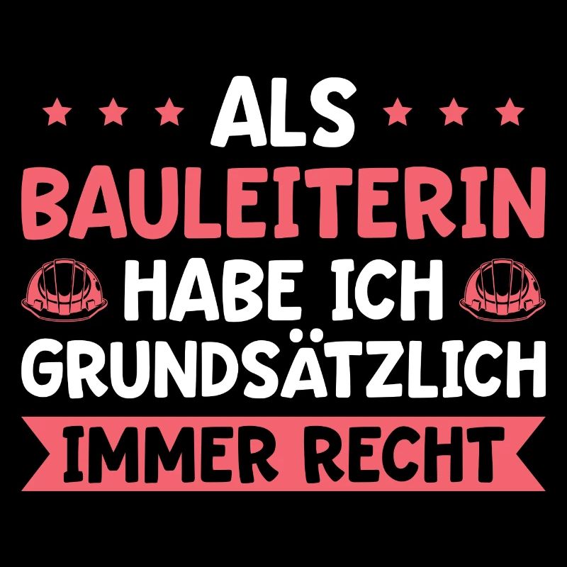 Als Bauleiterin habe ich immer Recht Bauleitung