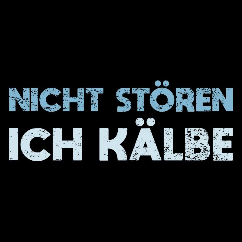 Nicht Stören, Ich Kälbe