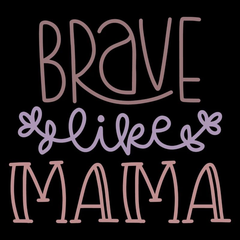 BRAVE MAMA