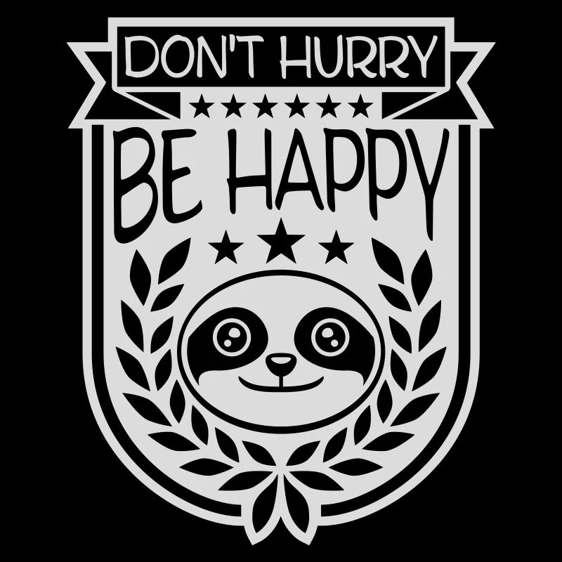 Don't hurry be happy