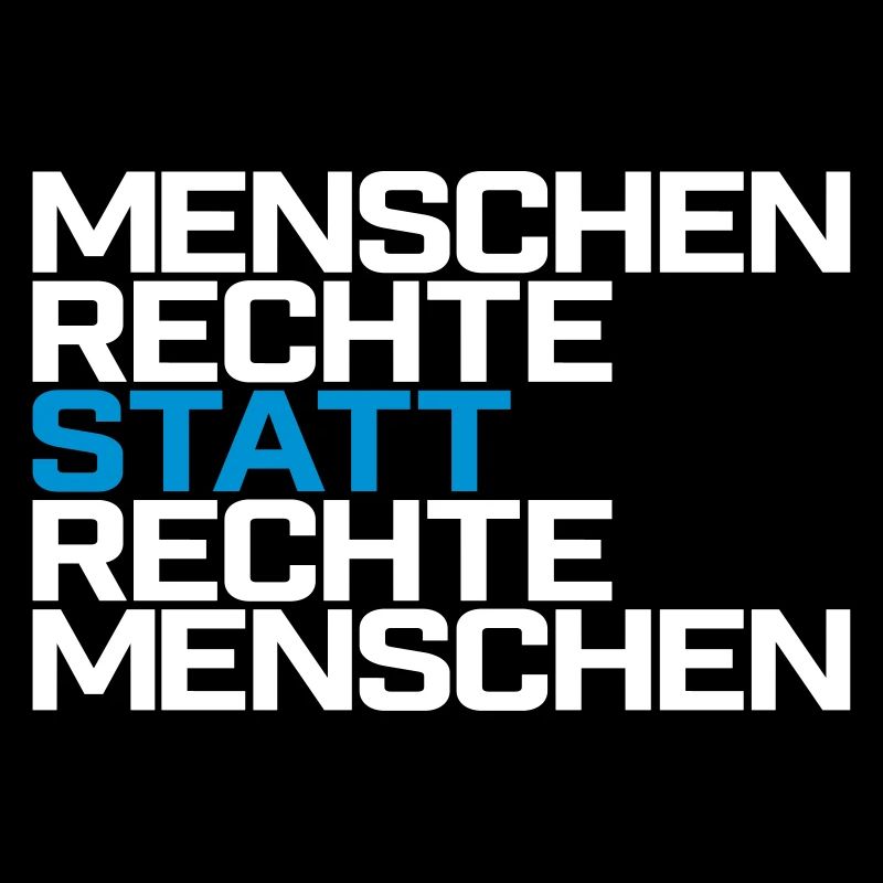 Menschen Rechte statt rechte Menschen