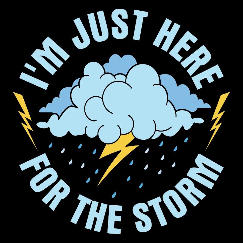 I'm Just Here For The Storm Meteorologist Meteoro