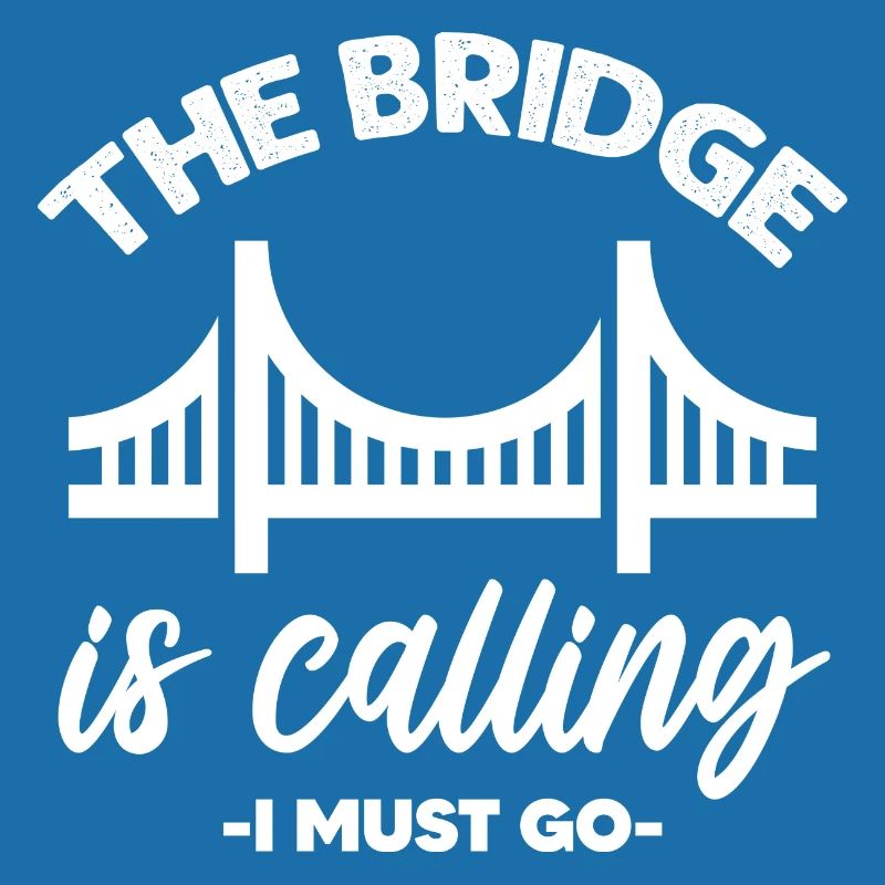The Bridge Is Calling I Must Go Bridge Engineer