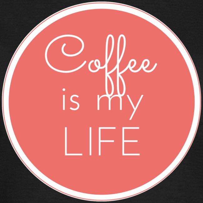 Coffee is my life