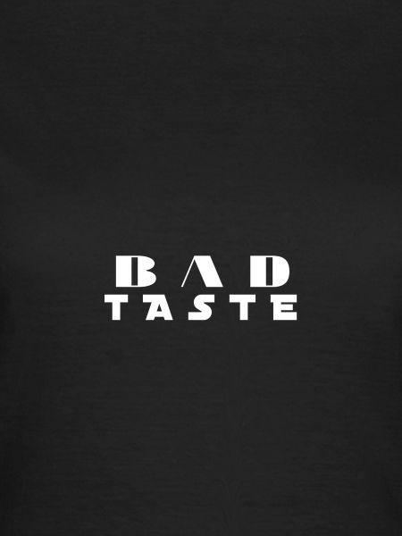 Bad Taste