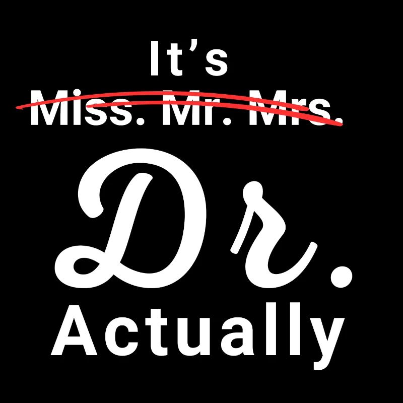 It's Miss Ms Mrs Dr Actually Doctor Graduation