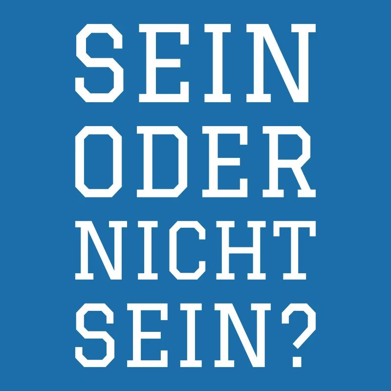 SEIN ODER NICHT SEIN