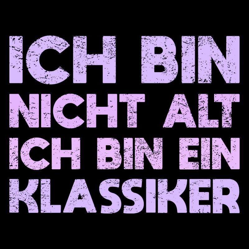 Ich Bin Nicht Alt, Ich Bin Ein Klassiker