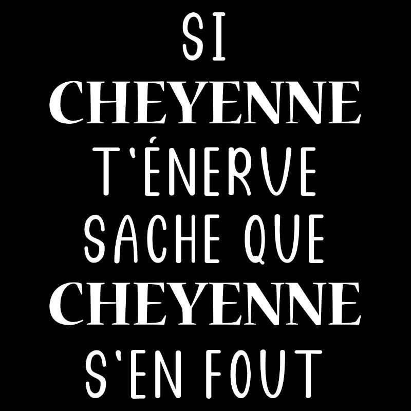 Si CHEYENNE t'énerve sache que CHEYENNE