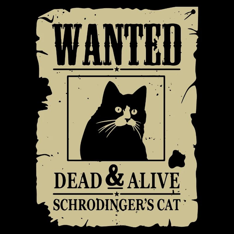 Funny Cat, Wanted Dead And Alive Schrodinger Cat