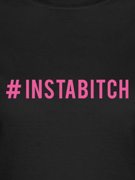 #instabitch
