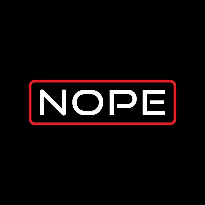 NOPE - Non Non Non Non