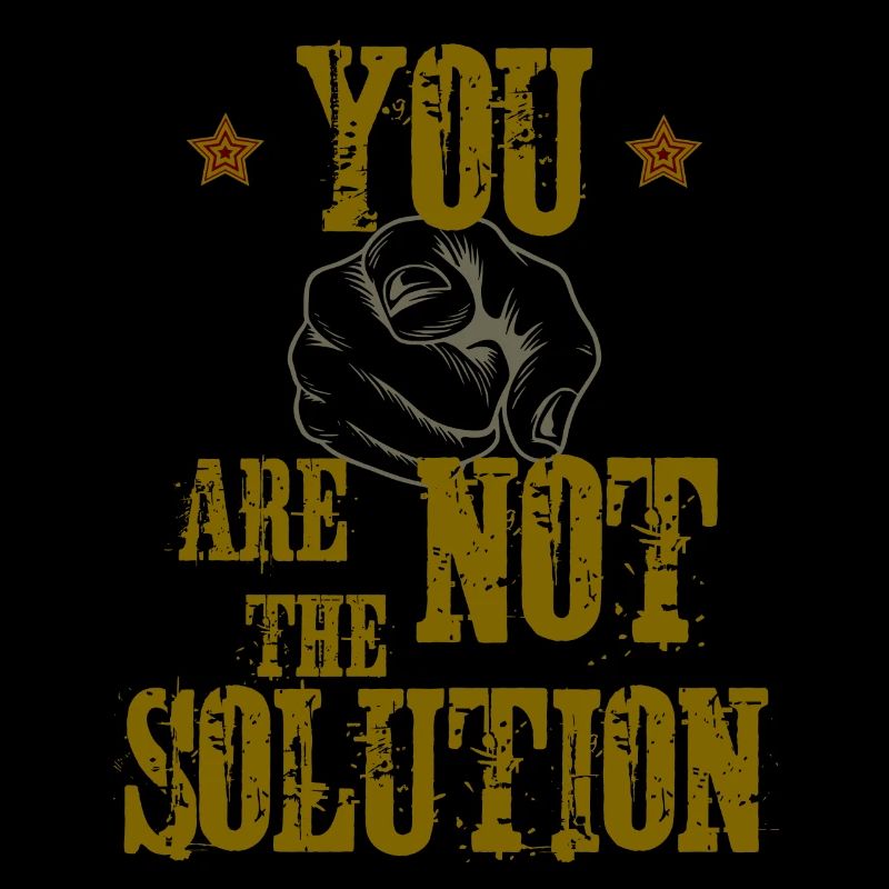 You are not the Solution!