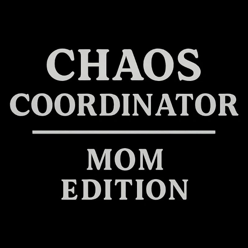 Chaos Coordinator – Mom Edition