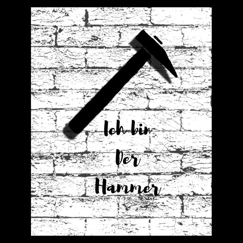 Ich bin der Hammer