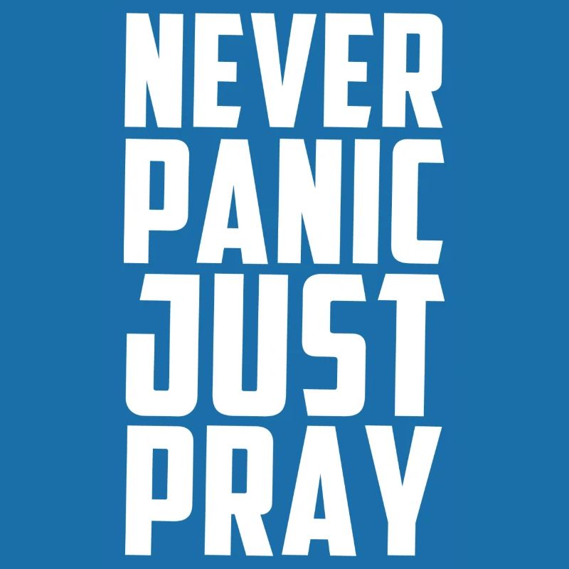 Never Panic Just Pray