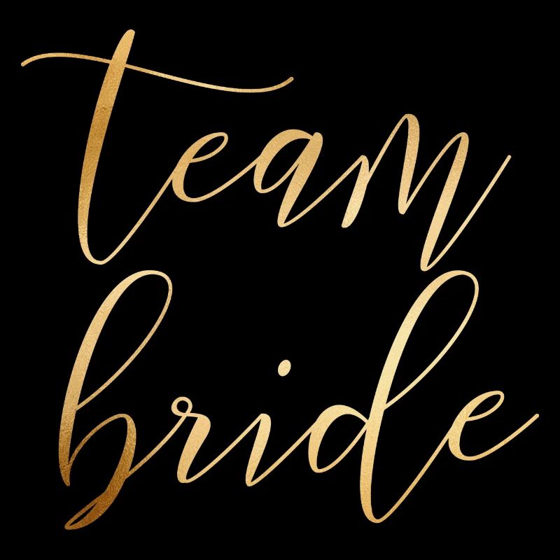 team bride - JGA - Wedding - Bride - Gold