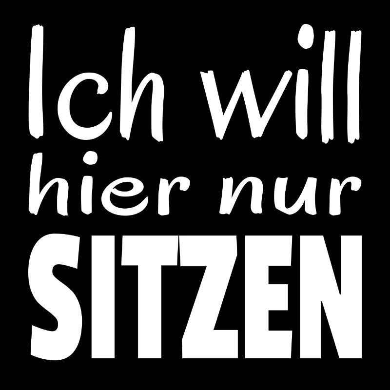 Ich will hier nur sitzen