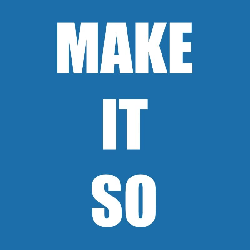 MAKE IT SO (white)