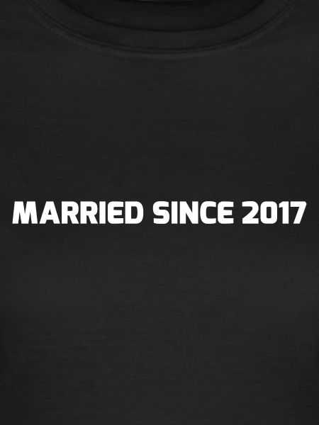 MARRIED SINCE 2017