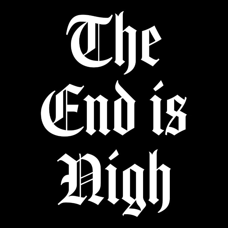 The end is nigh