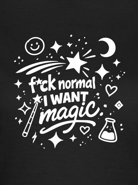 Fuck Normal I Want Magic Doodle Statement