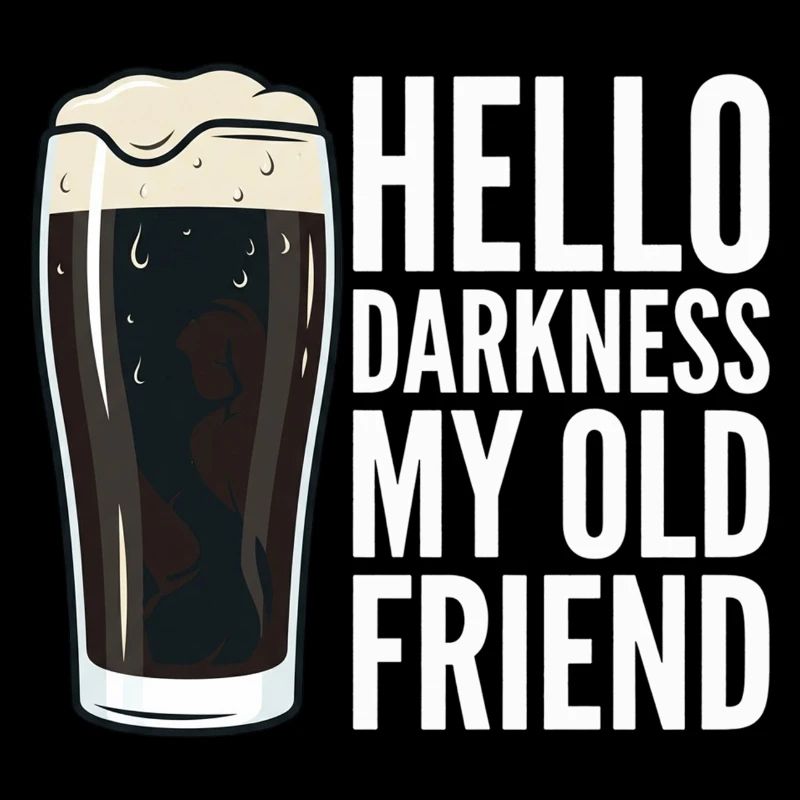 Hello Darkness My Old Friend Drinks Stout Beer