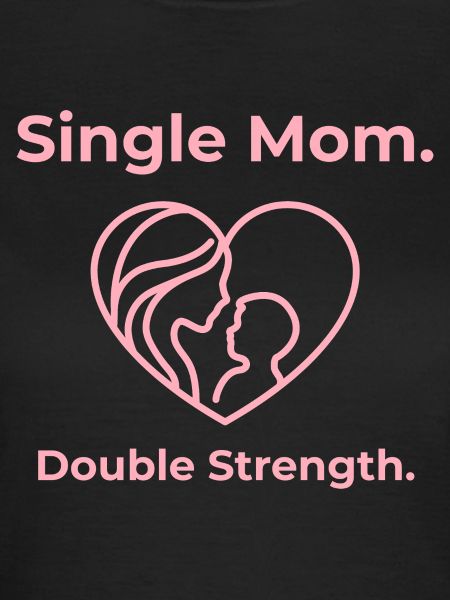 Single Mom. Double Strength.