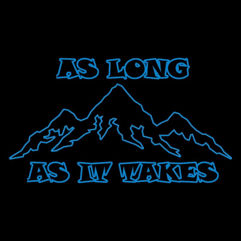 AS LONG AS IT TAKES