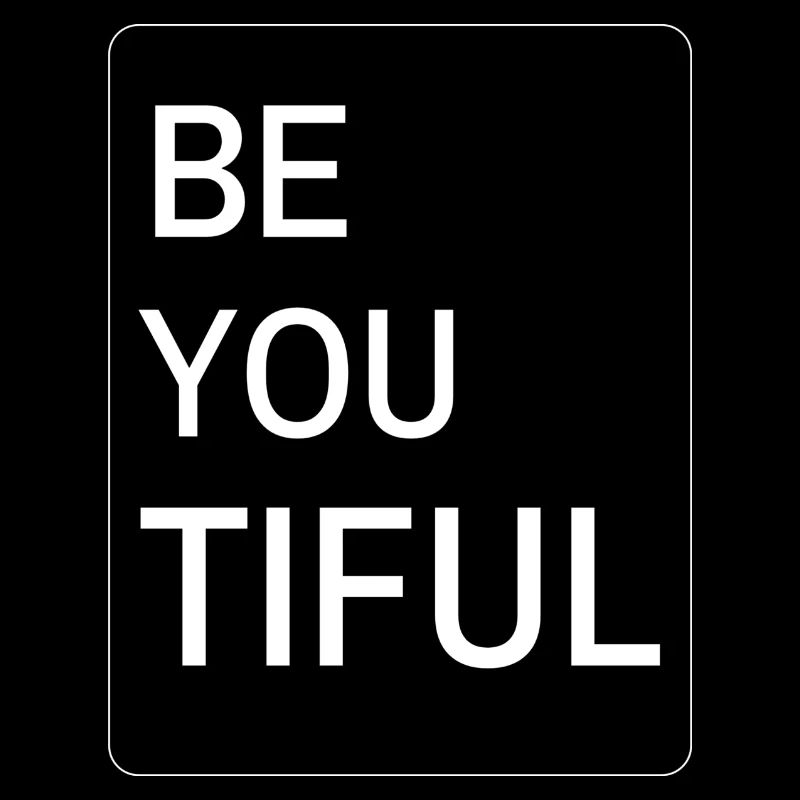 Be - You - Tiful