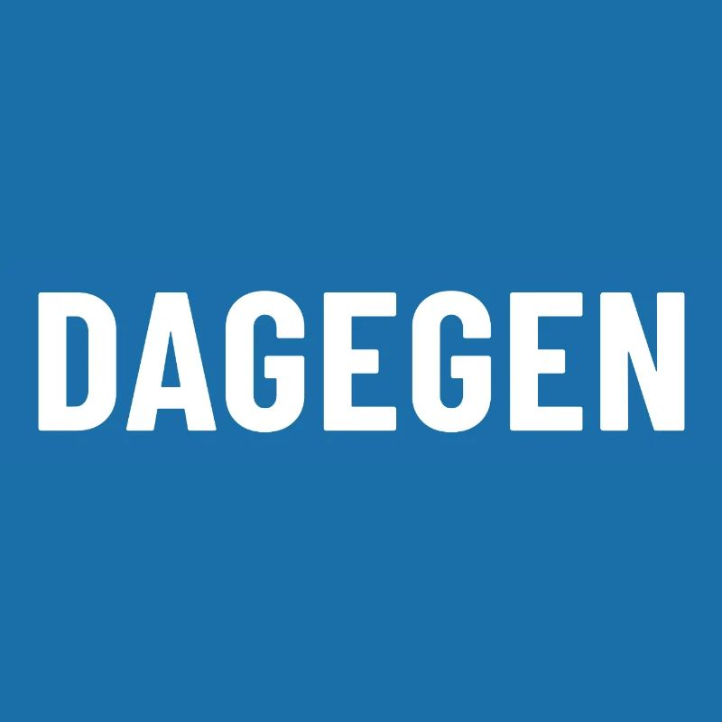 Dagegen einfach nur dagegen grundsätzlich dagegen