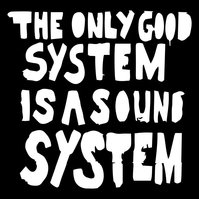 Soundsystem Spruch / Englisch