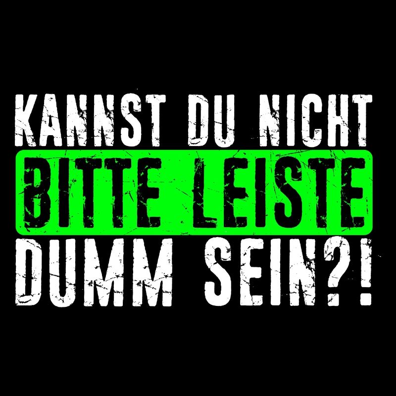 Kannst Du Nicht Bitte Leise Dumm Sein? Lustiger Sp