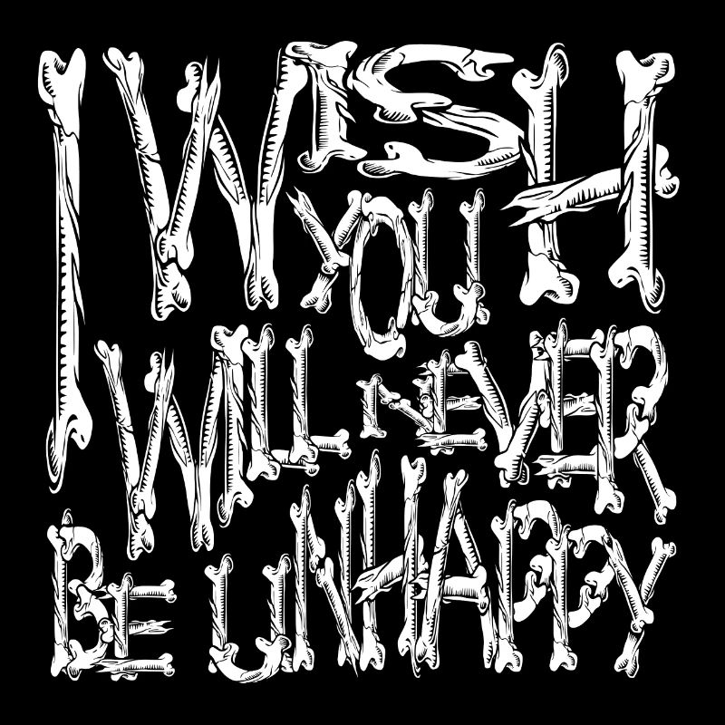 I wish you will never be unhappy theme ossements