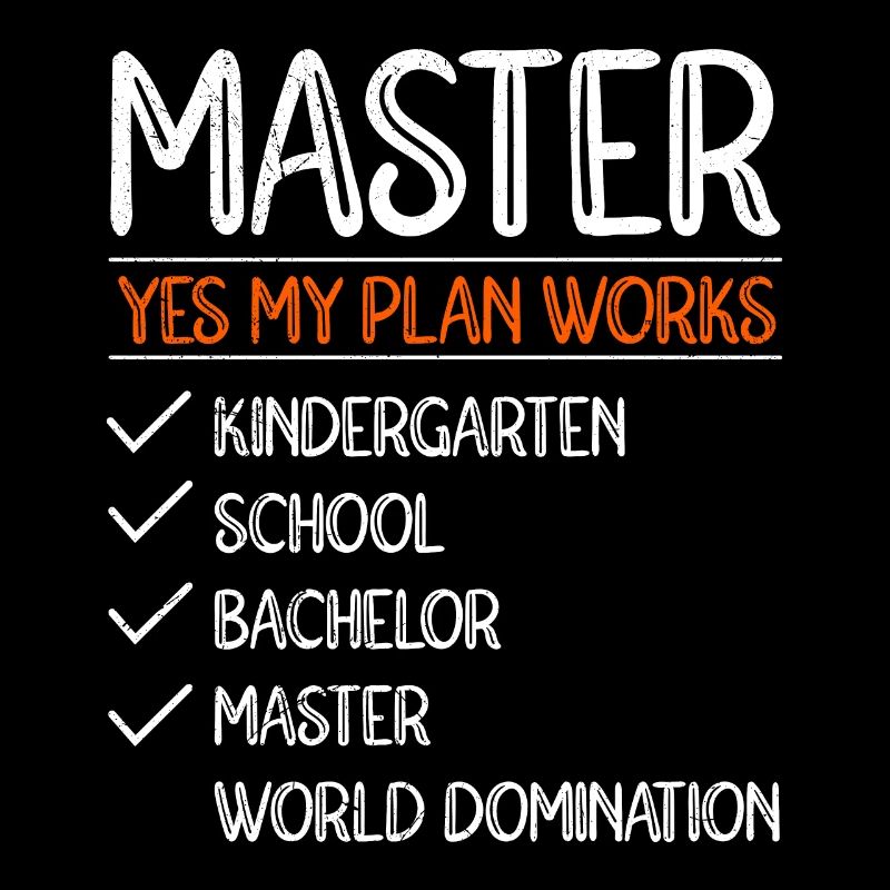 Mein Plan geht auf Weltherrschaft Master Abschluss