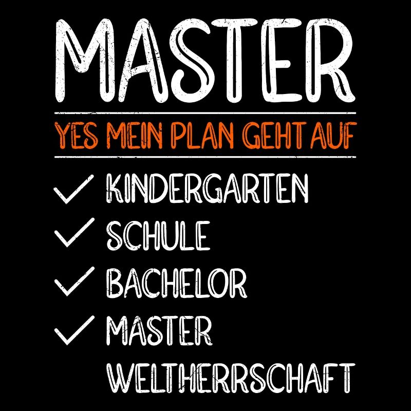 Mein Plan geht auf Weltherrschaft Master Abschluss