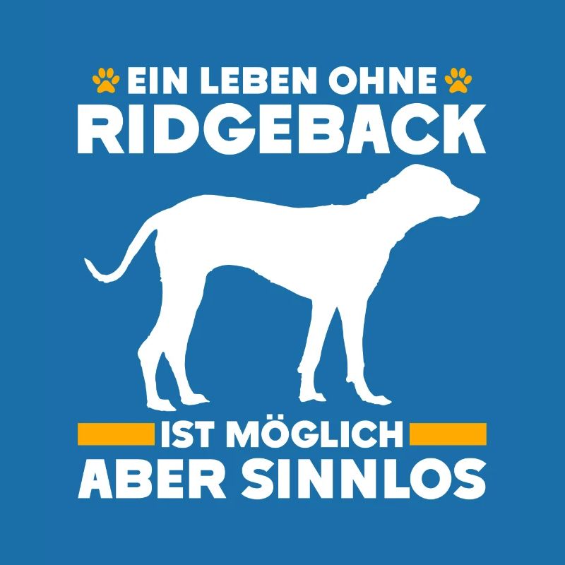 Ridgeback LIFE WITHOUT RIDGEBACK IS POINTLESS