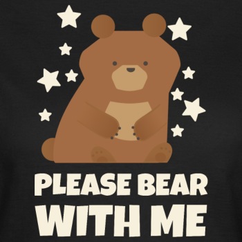 Please bear with me - T-shirt for women