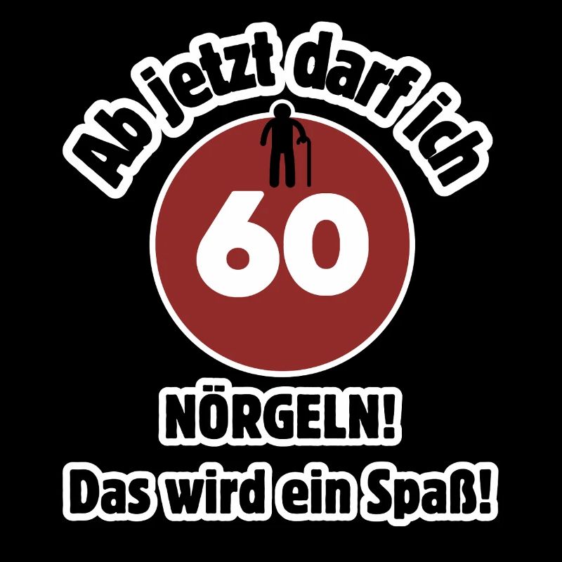 60th birthday From now on I can nag - fun