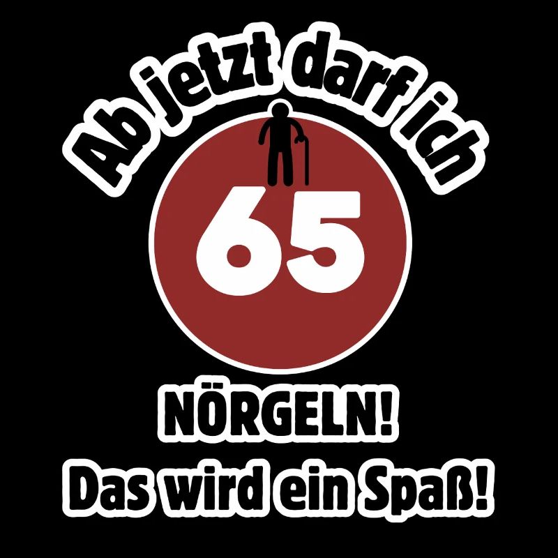 65e anniversaire À partir de maintenant, je peux harceler - m’amuser
