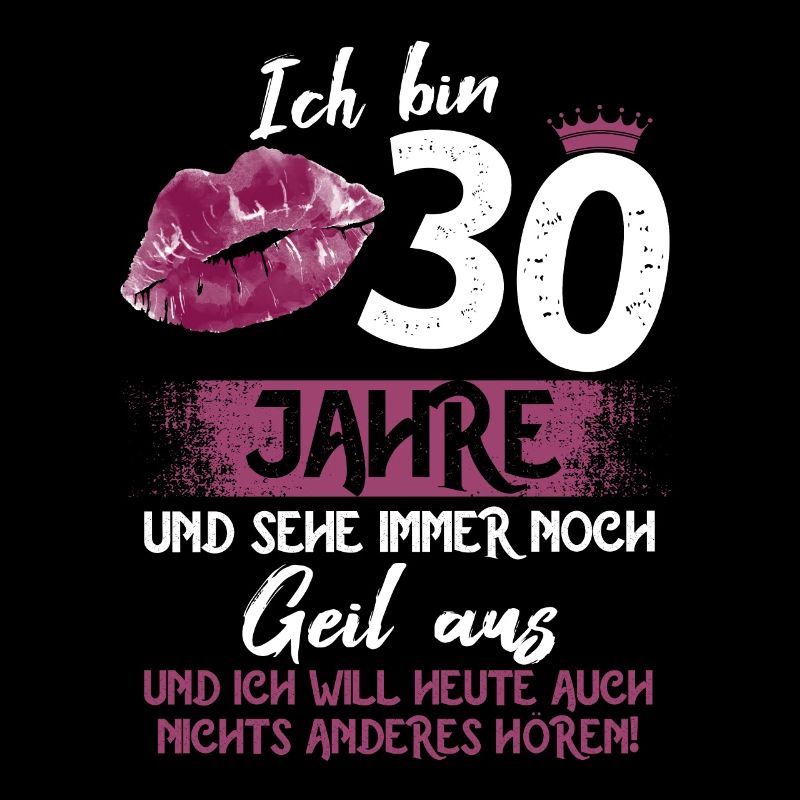 Bin 30 und sehe immer noch geil aus 30 Geburtstag