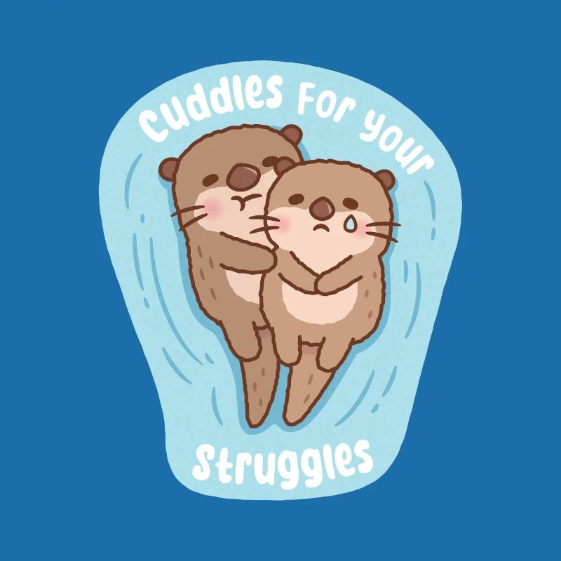Cute Otters Cuddles For Your Struggles Support