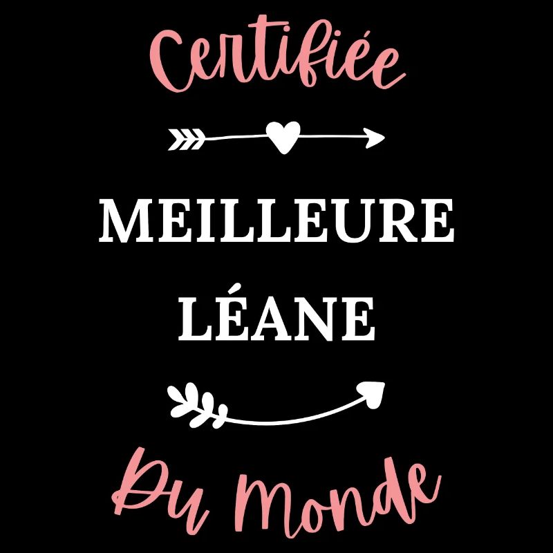Certifiée meilleure Léane du monde