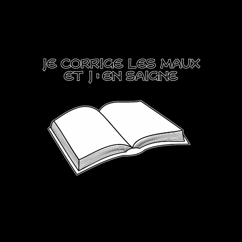 Je corrige les maux et j'en saigne