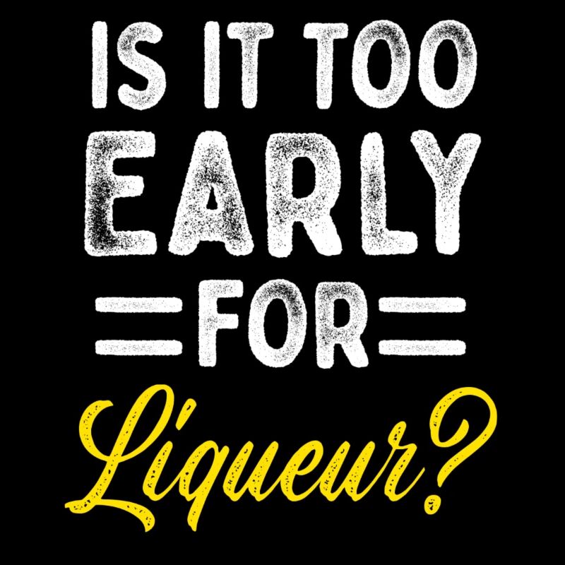 Is It Too Early For Liqueur? Drinking